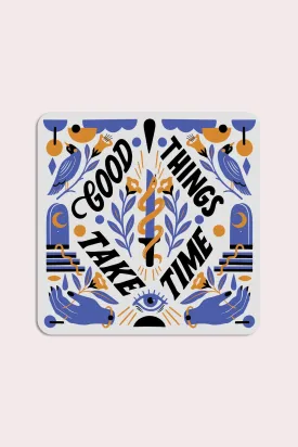 Good Things Take Time Vinyl Sticker