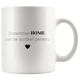 Sometimes Home Can Be Another Person Couple Mug